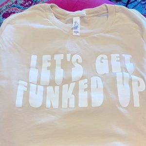 Let’s get funked up tee